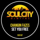 Changin Fazes - Set You Free