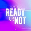 Dazz & Calvo - Ready Or Not (Here I Come)