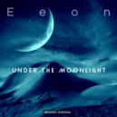 Eeon - Under The Moonlight (Radio Version)