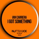 Ian Carrera - I Got Something