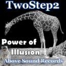TwoStep2 - Power Of Illusion