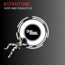 Astrotone - Deep And Fearless