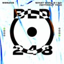 99RZNS - What Would I Do (Without You) (Extended Mix)