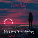 TimeRay - Distant Proximity
