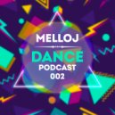 Melloj - Dance Podcast 002