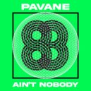 Pavane - Ain't Nobody