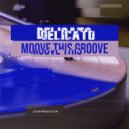 Delicato - Moove This Groove (Extended Mix)