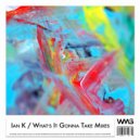 Ian K - What\'s It Gonna Take (Radio Mix 2)