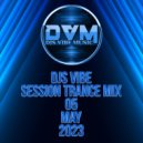 Djs Vibe - Session Trance Mix 05 (May 2023)