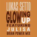 Lukas Setto Ft. Julisa - Glowing Up (Brian Power Remix)