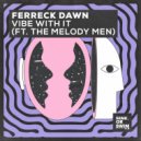 Ferreck Dawn, The Melody Men - Vibe With It
