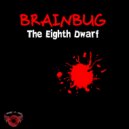 Brainbug - The Eighth Dwarf (Witch Mix)