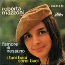 Roberta Mazzoni - I tuoi baci sono baci