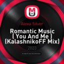 Alexa Silver - Romantic Music (You And Me) (KalashnikoFF Mix)