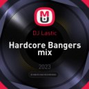 DJ Lastic - Hardcore Bangers mix