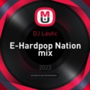 DJ Lastic - E-Hardpop Nation mix ()