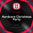 DJ Lastic - Hardcore Christmas Party ()