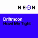 Driftmoon - Howl Me Tight