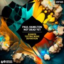 Paul Hamilton, Not Dead Yet - Testing More