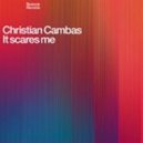 Christian Cambas - It Scares Me
