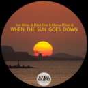 Joe Mina, DJ Desk One & Manuel Diaz Dj - When The Sun Goes Down