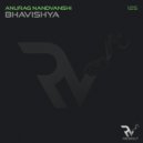 Anurag Nandvanshi - Bhavishya (Original Mix)