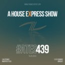 Alterace - A House Express Show #439 ()