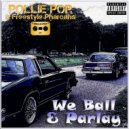 Pollie Pop & Freestyle Pharoahs & JB Tha Host - We Ball & Parlay (feat. JB Tha Host)
