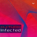 DJ.Tuch - Infected (original)