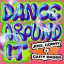Joel Corry, Caity Baser - Dance Around It (Extended)