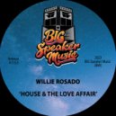 Willie Rosado - House & The Love Affair (Edit)