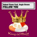 Naked Flame Feat. Angie Brown - Follow You (Dub Mix)