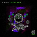 Si Slay - Take Me Back (Edit)