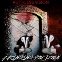 Ruthless Vision - Bringing You Down (Original Mix)