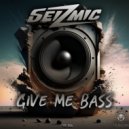 Seizmic - Give Me Bass
