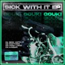 Gouki - Sick With It