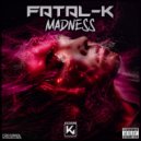 Fatal-K - Madness