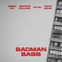 Groove Dealers & WUJU & Jaspa Vol & Коля Маню - Badman Bass (Original Mix)