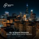 Fly & Sasha Fashion - Right Now (Chunkee Remix)