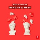 Kris Ryeland - Head In A Mess