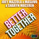 Joey Mazzola x MASiiVO x Sharyn Maceren - Better Together (Extended Vocal Mix)