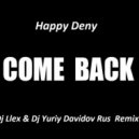Happy Deny - Come Back (Dj Llex & Dj Yuriy Davidov Rus Remix)