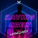 Undesired - Raving Crew