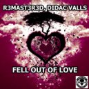 R3mast3r3d, Didac Valls - Fell Out Of Love