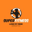 SuperFitness - Lose My Mind (Workout Mix Edit 135 bpm)