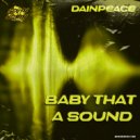 Dainpeace - Baby That A Sound (Original Mix)