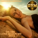 Djs Vibe - Ultra Session Mix 2023 (Omer Bukulmezoglu) ()
