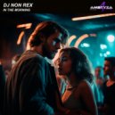 DJ Non Rex - In The Morning (Original Mix)