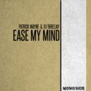 Patrick Wayne, DJ ThreeJay - Ease My Mind (Original Mix)