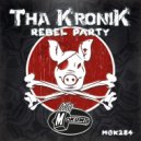 Tha KroniK - Rebel Party (Original Mix)